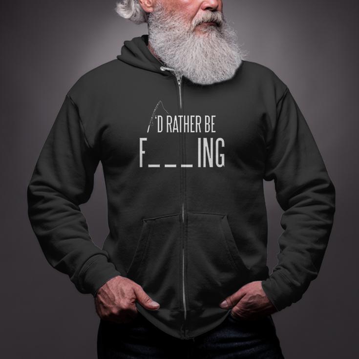 Id Rather Be Fishing Sarcastic Fish For Dad Fisherman Zip Up Hoodie