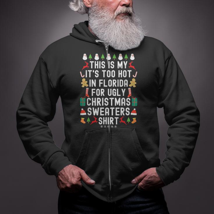 My It’S Too Hot In Florida For Ugly Christmas Sweaters Zip Up Hoodie