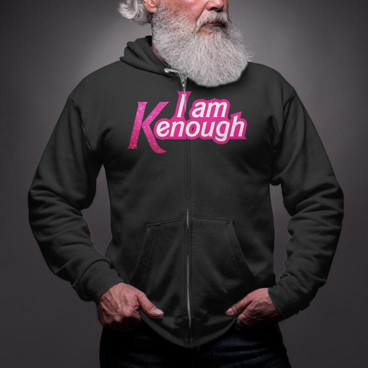 I Am K Enough Kenenough Zip Up Hoodie