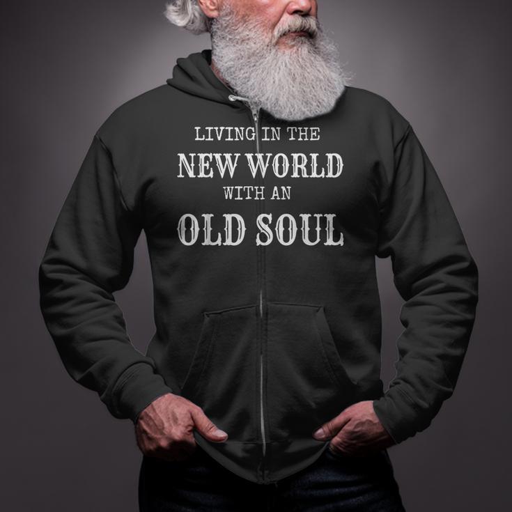 Living In The New World With An Old Soul Zip Up Hoodie