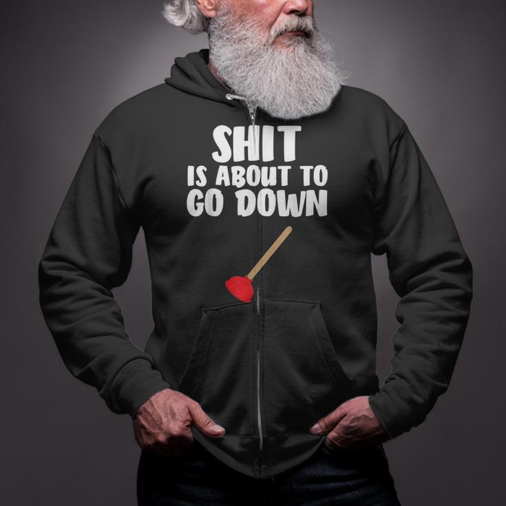 Shit Is About To Go Down Plumber Joke Zip Up Hoodie