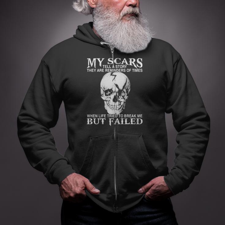 Skull My Scars Tell A Story They Are Reminders Of Times When Life Tried To Break Me But Failed Zip Up Hoodie