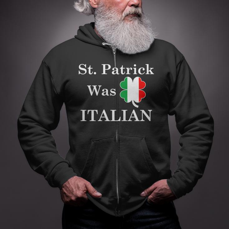 St Patrick Was Italian St Patricks Day Tshirt Zip Up Hoodie