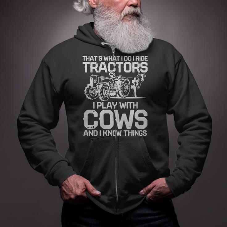 That's What I Do I Ride Tractors I Play With Cows That's What I Do I Ride Tractors I Play With Cows Zip Up Hoodie