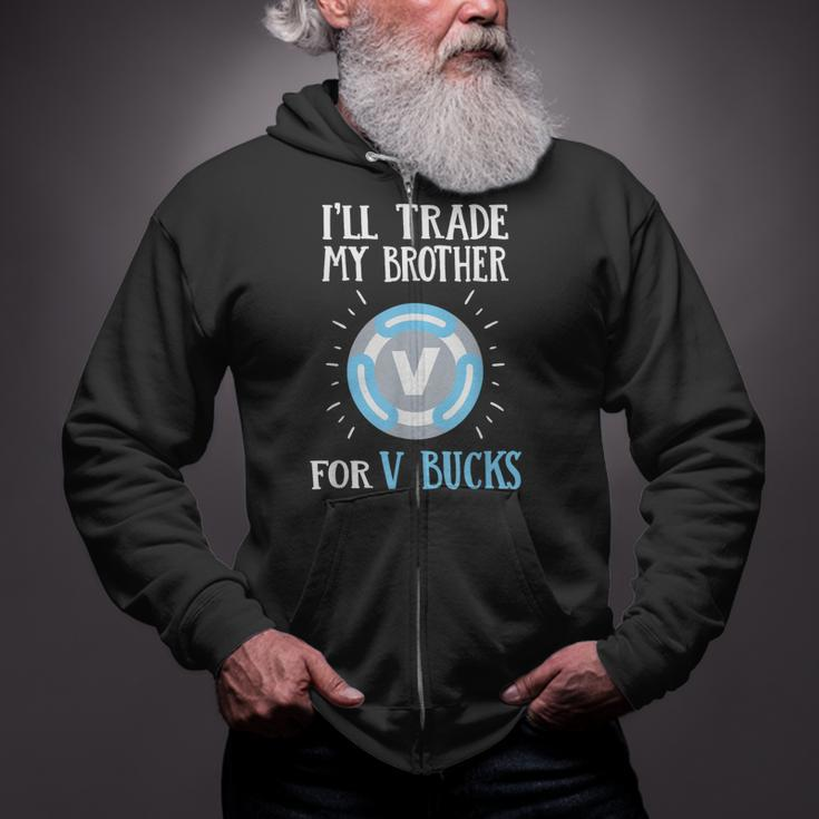 Will Trade My Brother For V Bucks Gamer Zip Up Hoodie