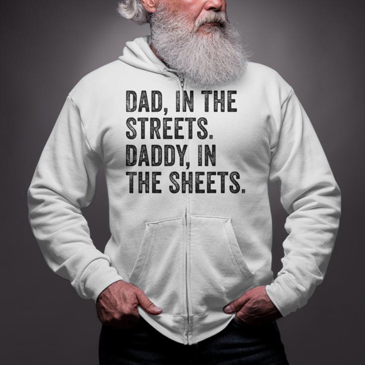 Dad In The Streets Daddy In The Sheets Apparel Zip Up Hoodie