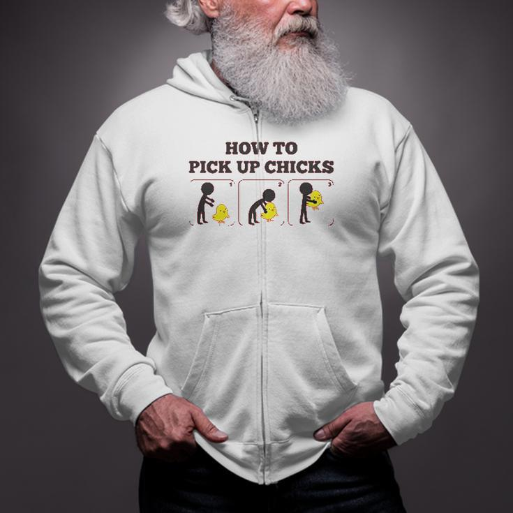 How To Pick Up Chicks Zip Up Hoodie