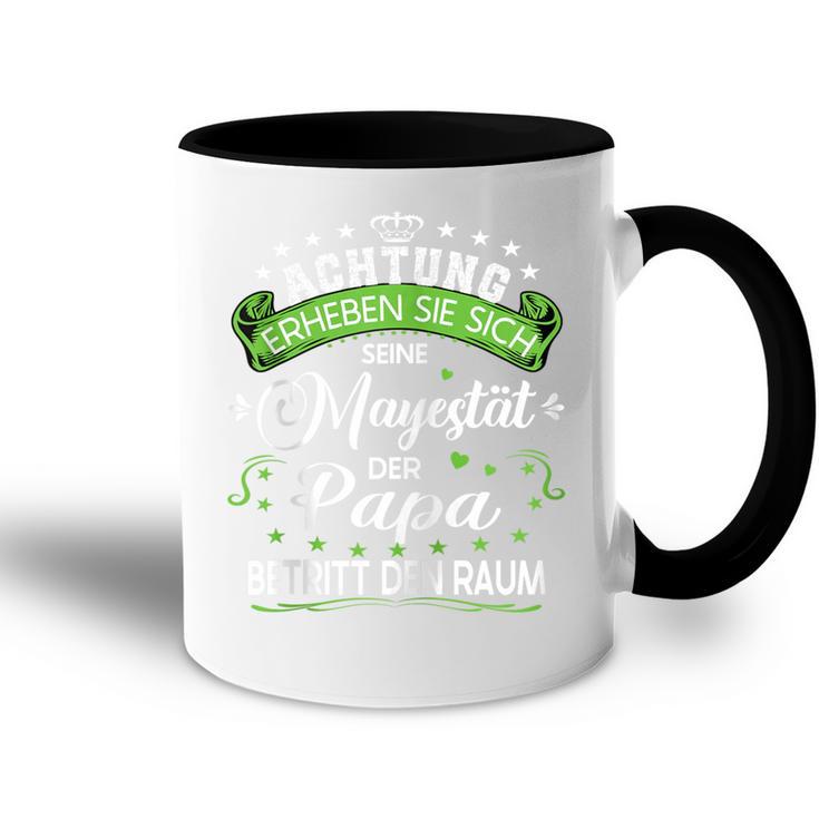 Achtung Seine Majestät Der Papaatertagsgeschenk Spruch Kapuzenjacke Tasse Zweifarbig