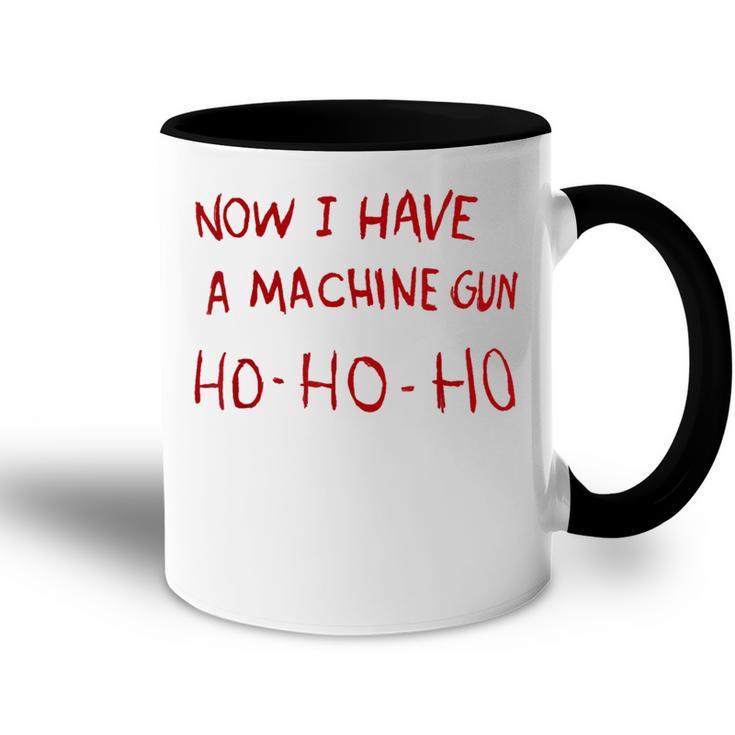 Ahora Tengo Una Ametralladora Ho Ho Ho Accent Mug