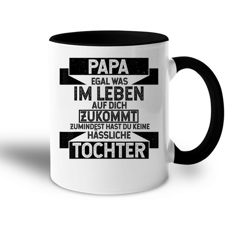 Papa Zumindest Hast Du Keine Uässliche Tochter Bester Papa Tasse Zweifarbig