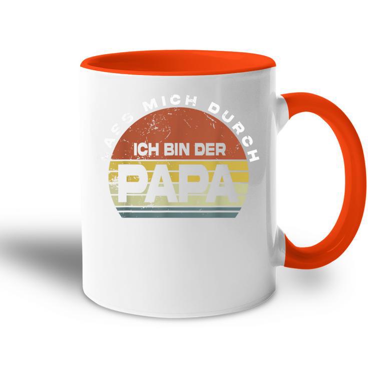 Herren Lass Mich Durch Ich Bin Der Papa Papa Tasse Zweifarbig