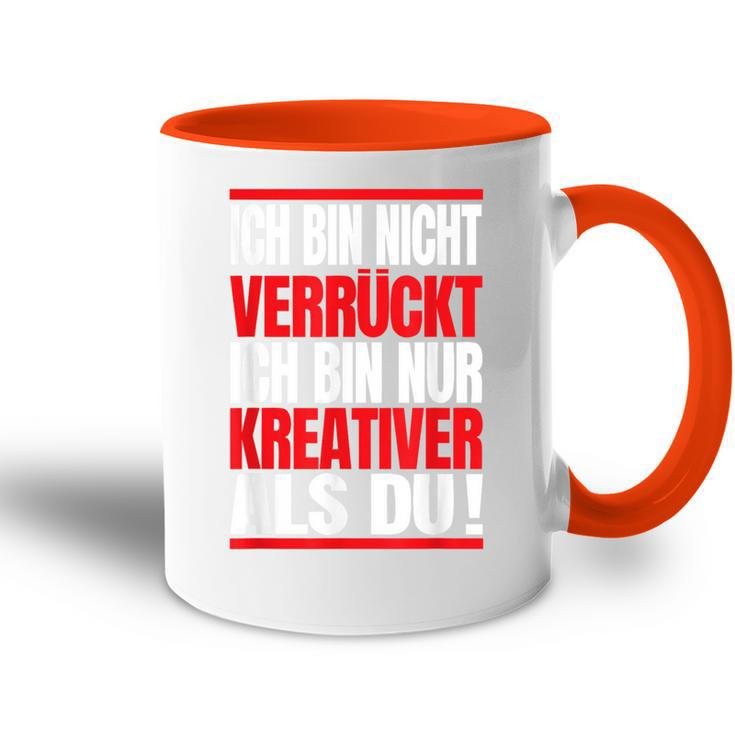 Ich Bin Nichterrückt Ich Bin Nur Kreativ Als Du Tasse Zweifarbig