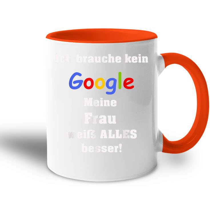 Ich Brauche Keine Suchmaschine Meine Frau Weiß Alles Besser I Don't Tasse Zweifarbig