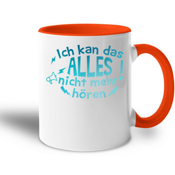 Ich Kann Das Alles Nicht Mehr Hören Lustiges Tasse Zweifarbig