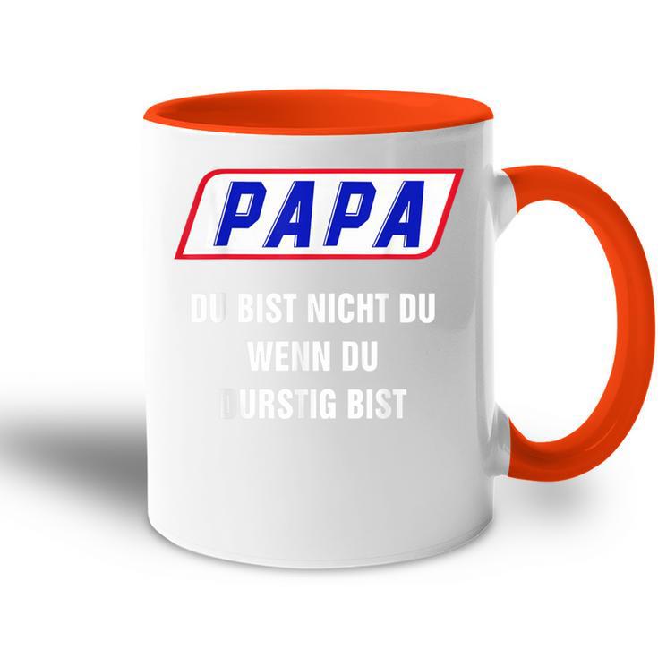 Papa Du Bist Nicht Du Wenn Du Thirstig Bist Tasse Zweifarbig