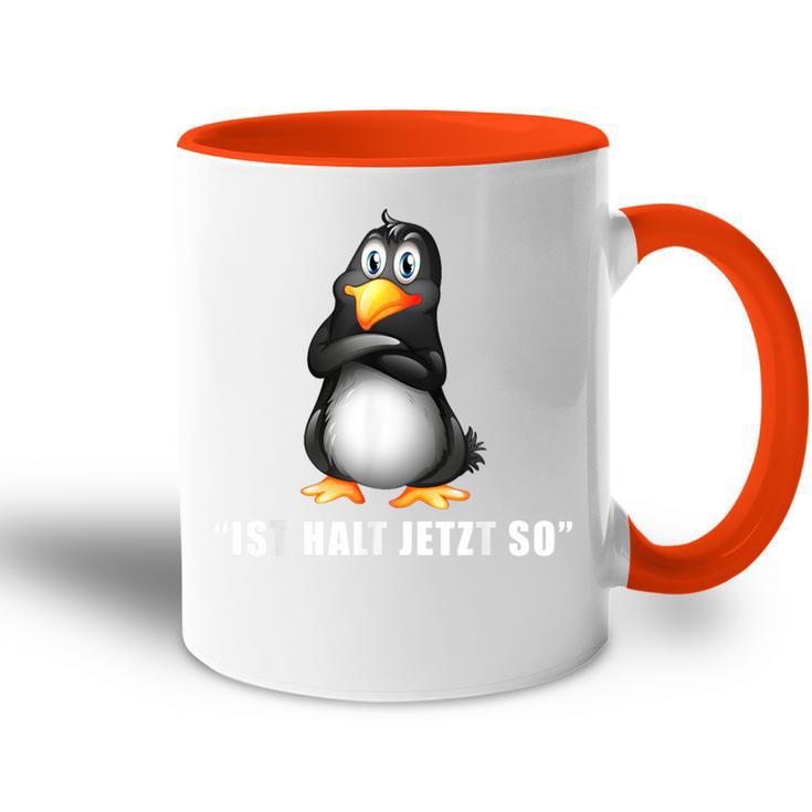 Penguin Ist Halt Jetzt So Da Kann Man Nichts Machen Tasse Zweifarbig