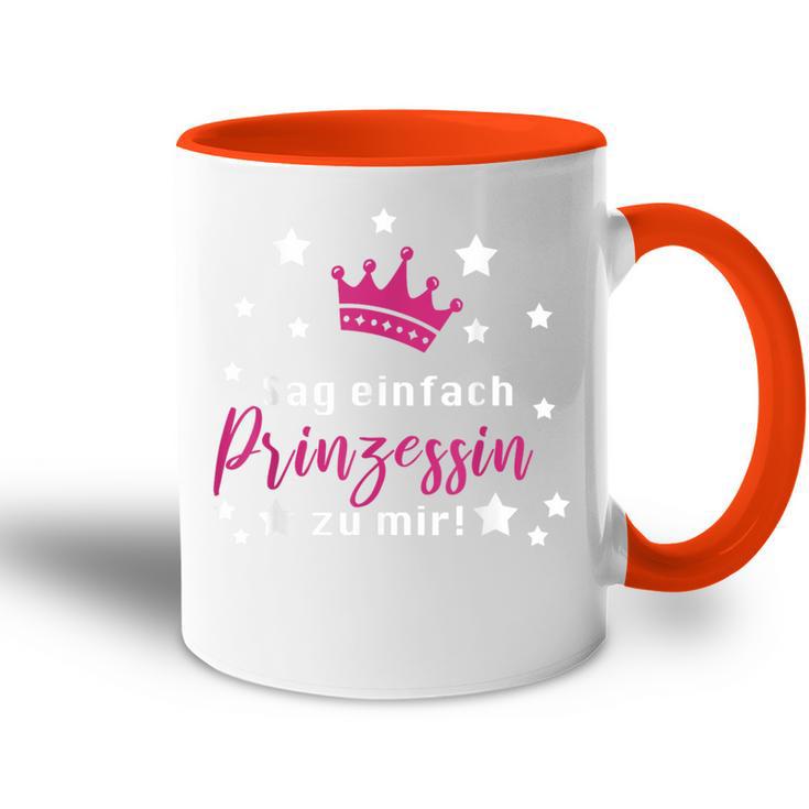 Sag Einfach Prinzessin Zu Mir Prinzessinnen Tasse Zweifarbig