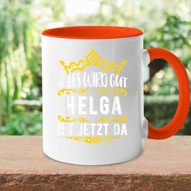 Alles Wird Gut Helga Ist Jetzt Da Alles Wird Gut Alles Wird Gut Tasse Zweifarbig