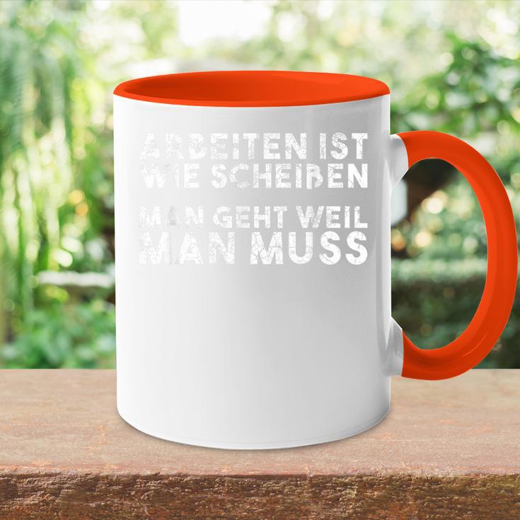 Arbeiten Ist Wie Scheißen Man Geht Weil Man Must Tasse Zweifarbig