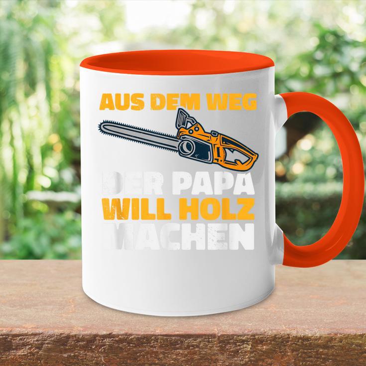 Aus Dem Weg Der Papa Will Holz Lumberjack Sayings Tasse Zweifarbig