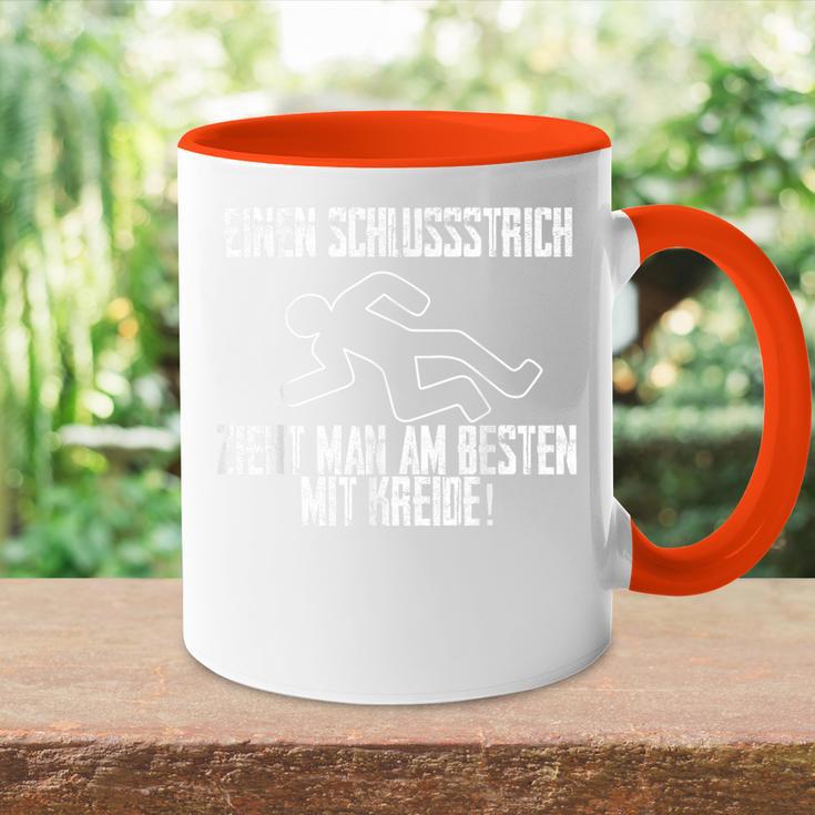 One Schlussstrich Zieht Man Am Besten Mit Kreide Tasse Zweifarbig