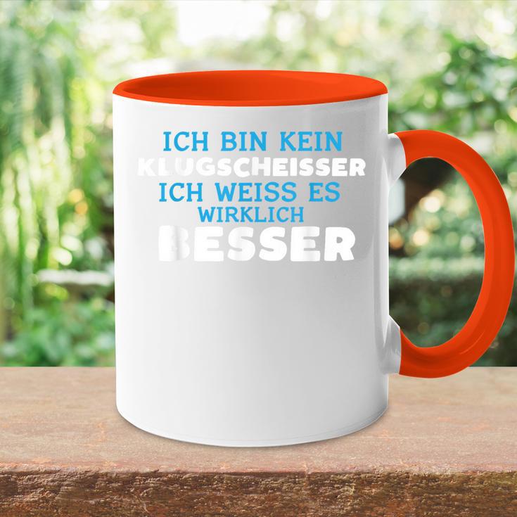 Ich Bin Kein Klugscheisser Ich Weiss Es Wirklich Besser Ich Weiß Tasse Zweifarbig