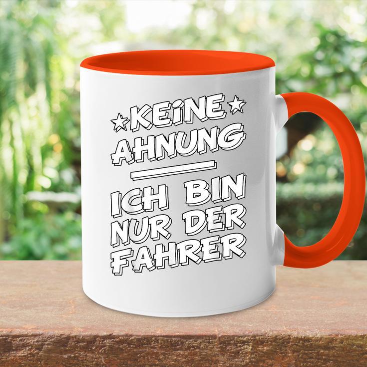 Keine Ahnung Ich Bin Nur Der Dahrerom Fahrervice Taxi Tasse Zweifarbig