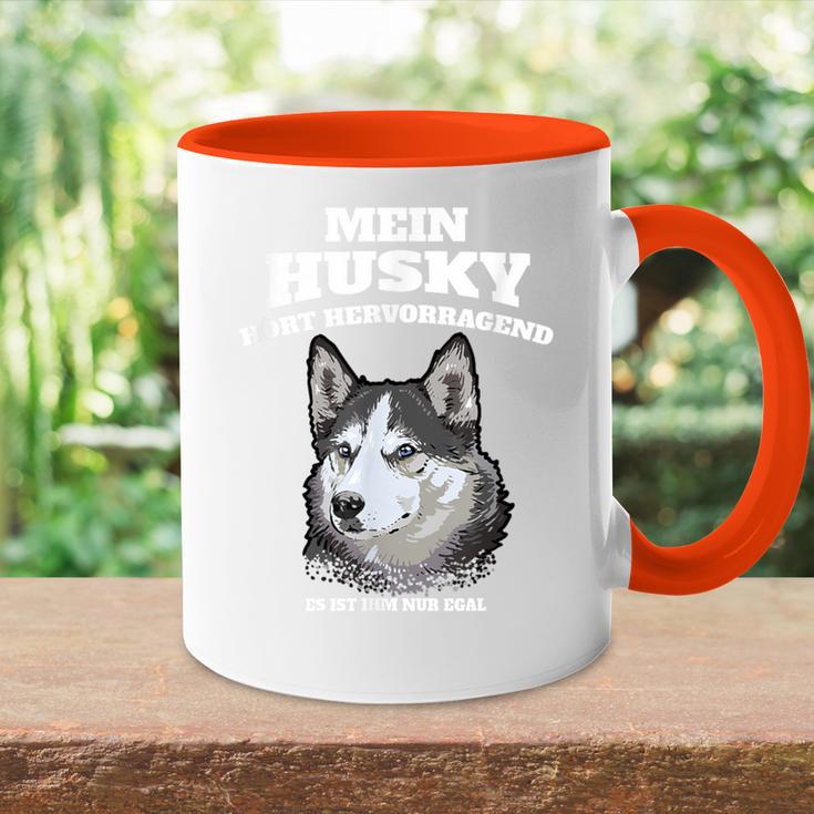 Mein Husky Hört Excellent Es Ist Im Nur Egal Gassi Tasse Zweifarbig