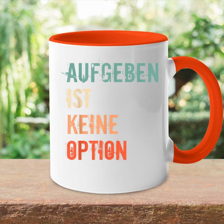 Motivation Saying Inspiration Mut Aufgeben Ist Keine Option S Tasse Zweifarbig