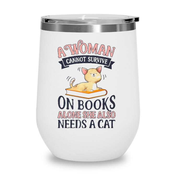 A Woman Cannot Survive On Books Alone Book Cat Lover  Wine Tumbler