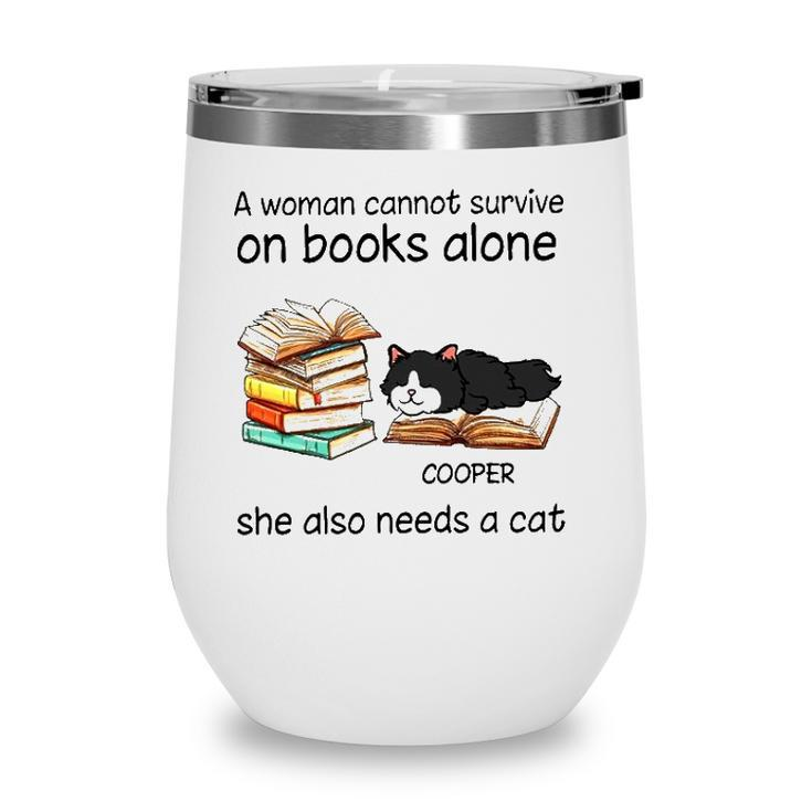 A Woman Cannot Survive On Books Alone She Also Needs A Cat Cooper Cat Wine Tumbler