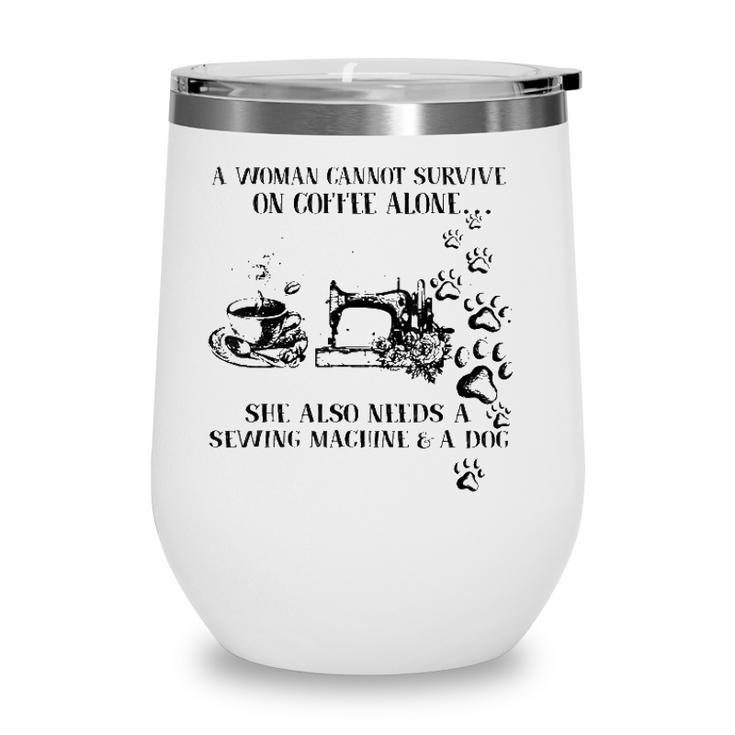 A Woman Cannot Survive On Coffee Alone She Also Needs Wine Tumbler