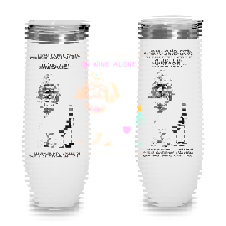 A Woman Cannot Survive On Wine Alone She Also Needs A Shih Tzu Wine Tumbler