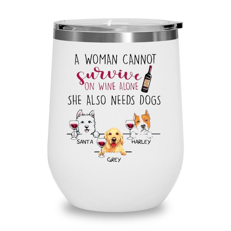 A Woman Cannot Survive On Wine Alone She Also Needs Dogs Santa Harley Grey Dog Name Wine Tumbler