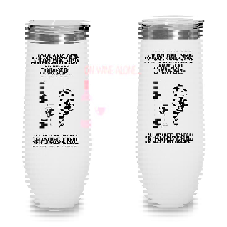A Woman Cannot Survive On Wine Alone She Also Needs Pickleball Wine Tumbler