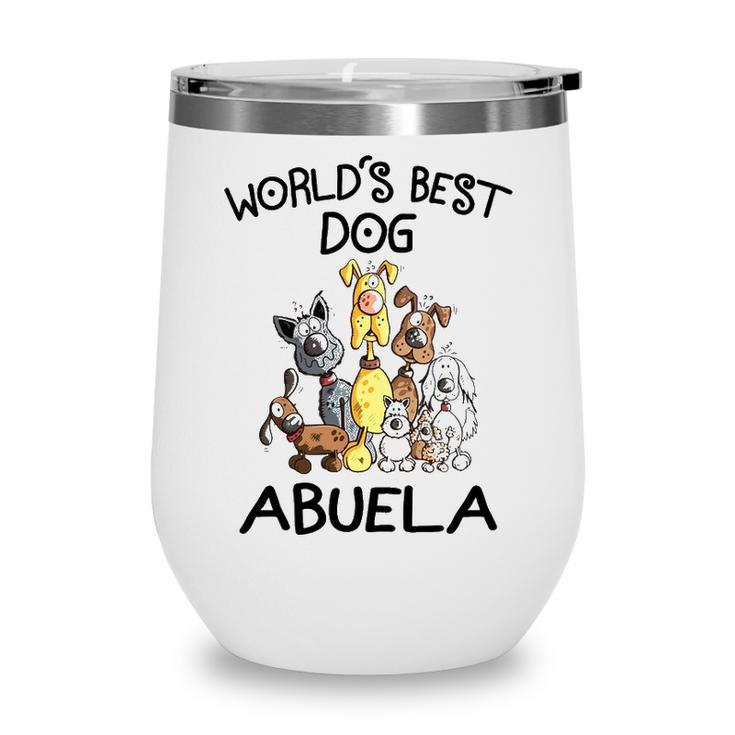 Abuela Grandma Gift   Worlds Best Dog Abuela Wine Tumbler