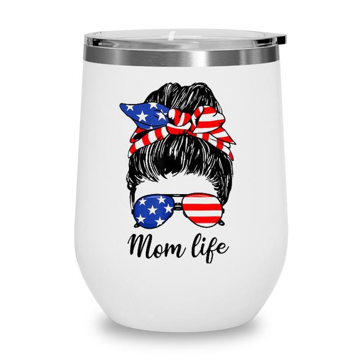 American Flag 4Th Of July Mom Life Messy Bun Mothers Day Wine Tumbler