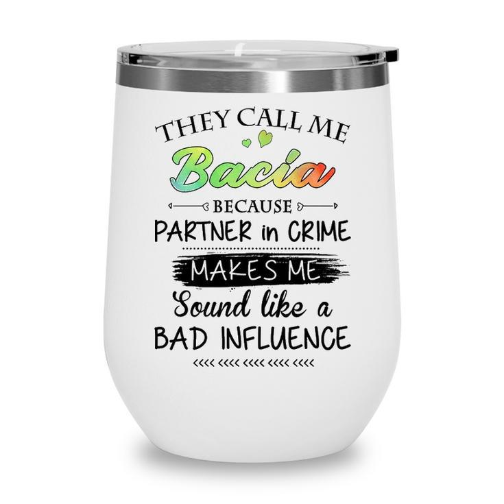 Bacia Grandma Gift   They Call Me Bacia Because Partner In Crime Wine Tumbler