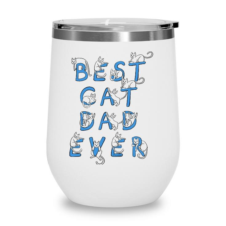 Best Cat Dad Ever Cats Kitten Funny Cute Lover Gift Graphic Wine Tumbler