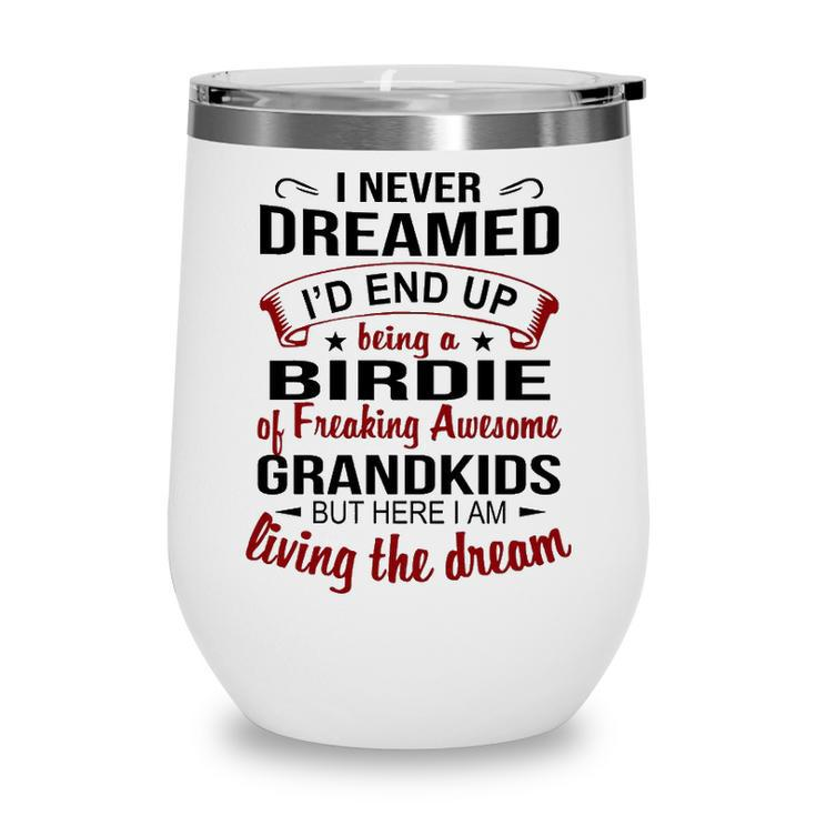 Birdie Grandma Gift   Birdie Of Freaking Awesome Grandkids Wine Tumbler