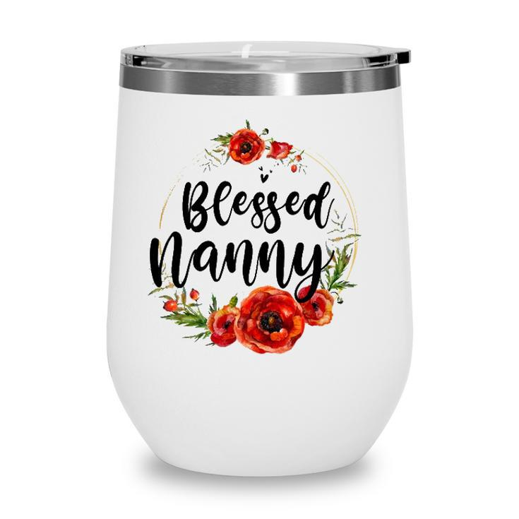 Blessed Nanny Floral Flower Mom Grandma Mothers Day Wine Tumbler