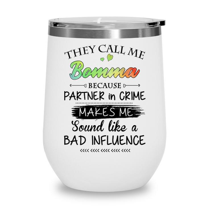 Bomma Grandma Gift   They Call Me Bomma Because Partner In Crime Wine Tumbler