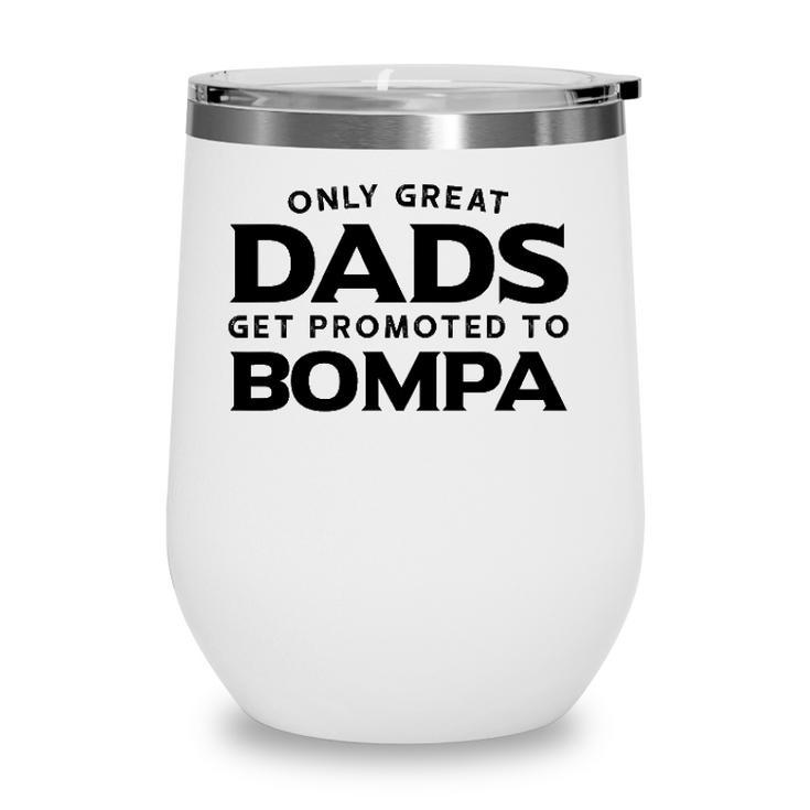 Bompa Gift Only Great Dads Get Promoted To Bompa Wine Tumbler