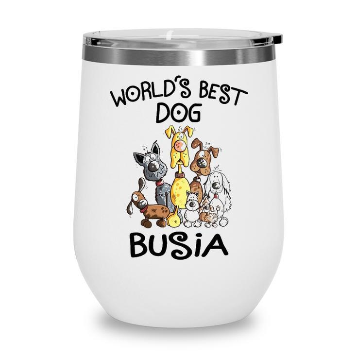 Busia Grandma Gift   Worlds Best Dog Busia Wine Tumbler