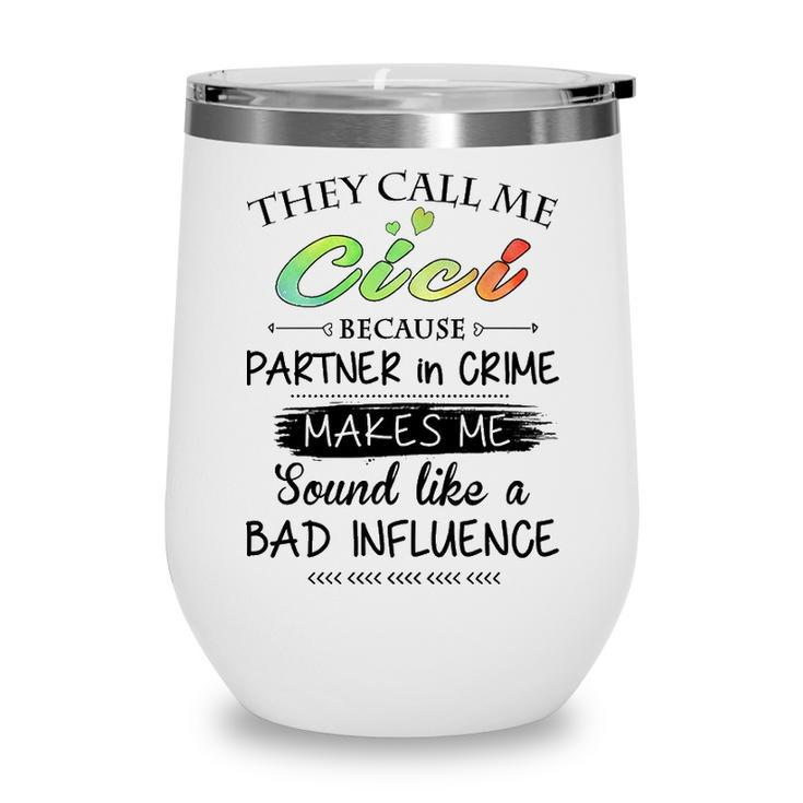 Cici Grandma Gift   They Call Me Cici Because Partner In Crime Wine Tumbler