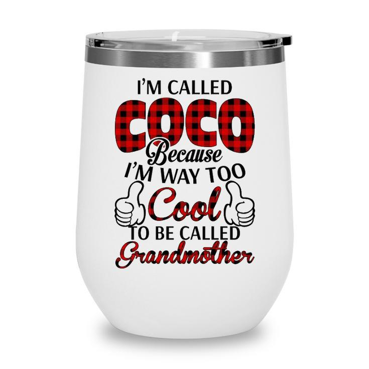 Coco Grandma Gift   Im Called Coco Because Im Too Cool To Be Called Grandmother Wine Tumbler
