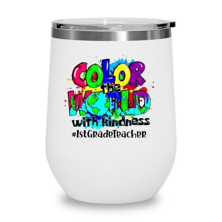 Color The World With Kindness 1St Grade Teacher Splash Wine Tumbler
