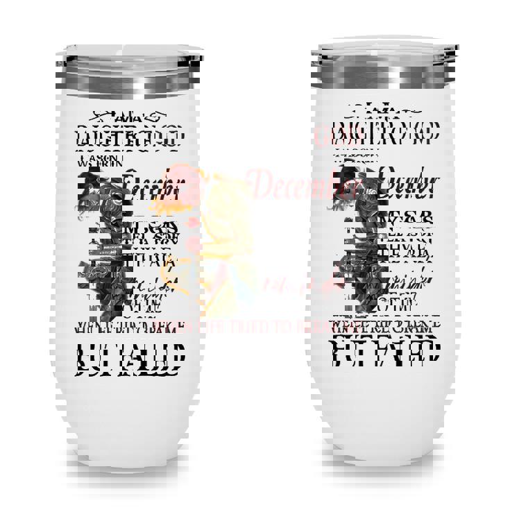 December Girl Gift December Girl I Am A Daughter Of God Wine Tumbler