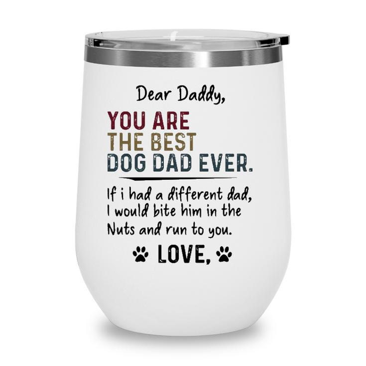 Dog Dad Dear Daddy You Are The Best Dog Dad Ever Love Dog Paw Print Wine Tumbler