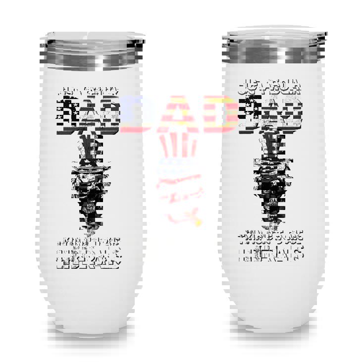 Fathers Day Just A Regular Dad Trying Not To Raise Liberals Wine Tumbler